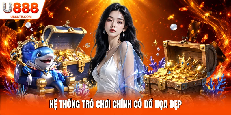 Hệ thống trò chơi chính có đồ họa đẹp