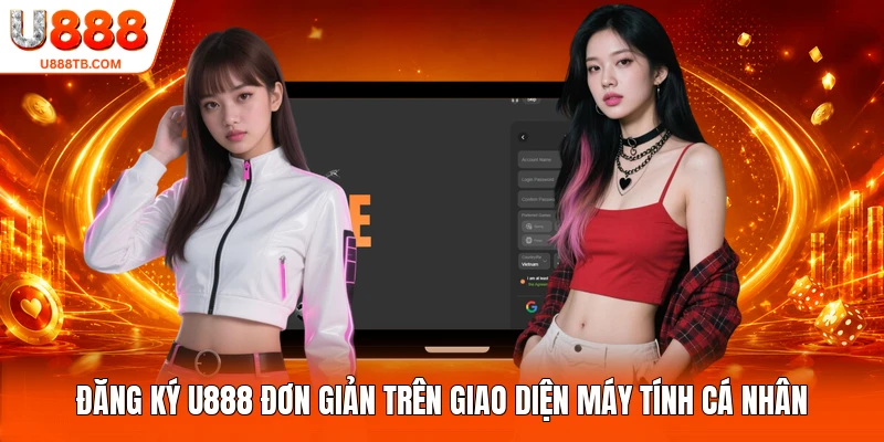 Đăng ký U888 đơn giản trên giao diện máy tính cá nhân