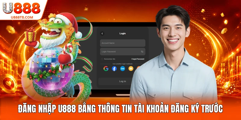 Đăng nhập U888 bằng thông tin tài khoản đăng ký trước