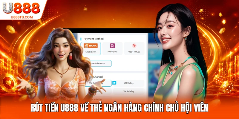 Rút tiền U888 về thẻ ngân hàng chính chủ hội viên