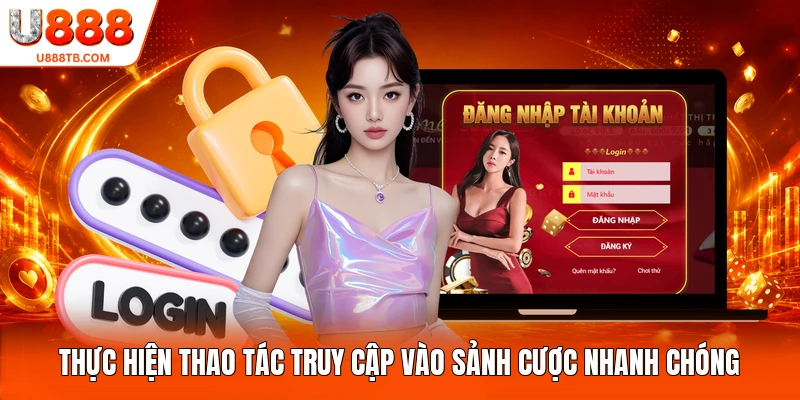 Thực hiện thao tác truy cập vào sảnh cược nhanh chóng