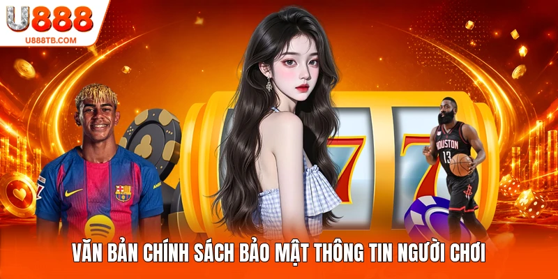 Văn bản chính sách bảo mật thông tin người chơi